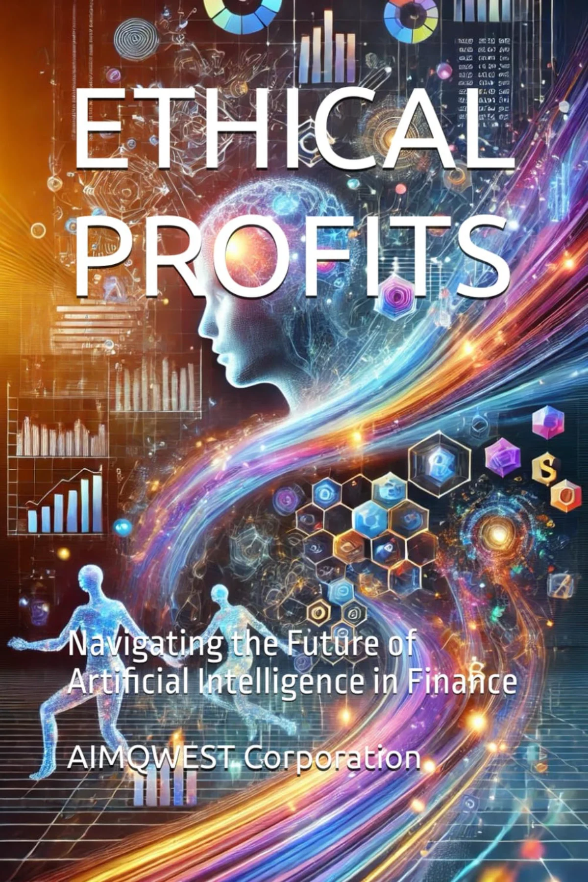 ETHICAL PROFITS: Navigating the Future of Artificial Intelligence in Finance cover