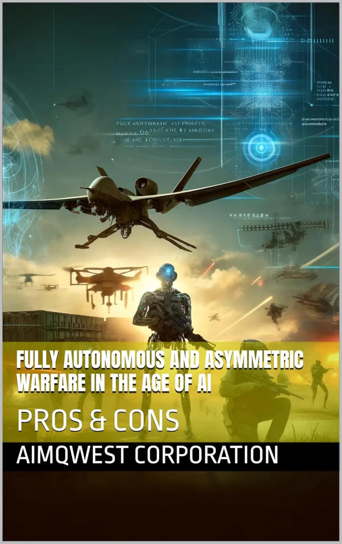FULLY AUTONOMOUS AND ASYMMETRIC WARFARE IN THE AGE OF AI: PROS & CONS cover