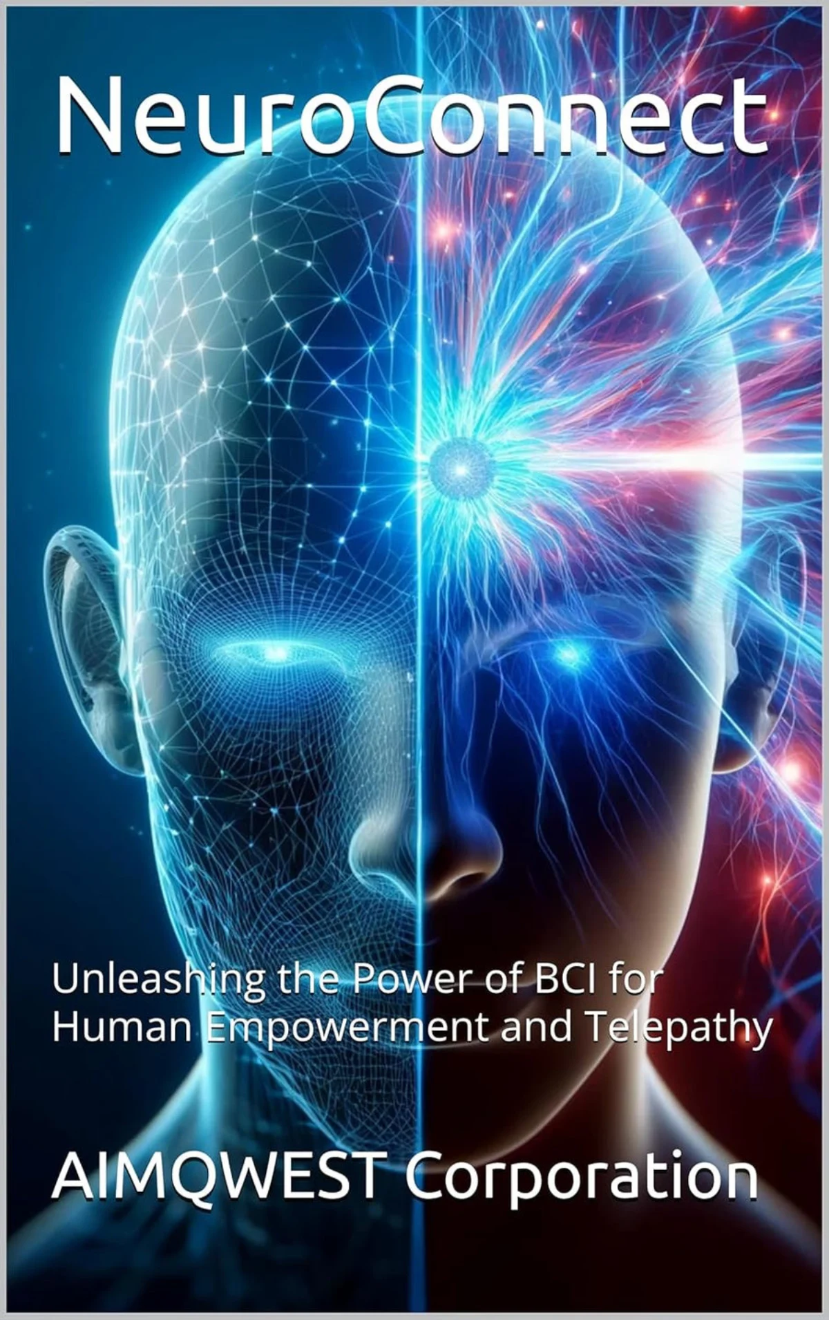 NeuroConnect: Unleashing the Power of BCI for Human Empowerment and Telepathy cover