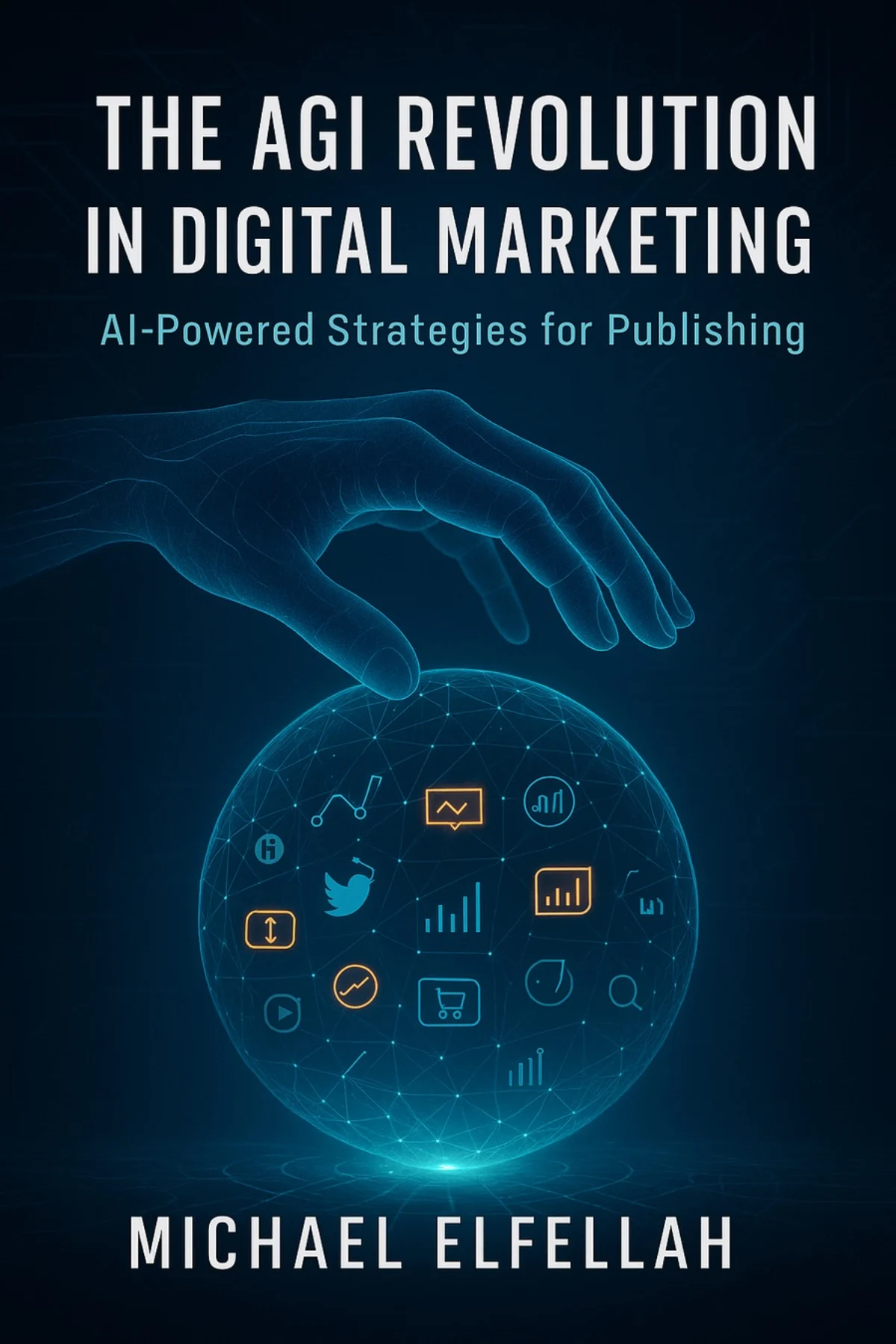 THE AGI REVOLUTION IN DIGITAL MARKETING: AI-Powered Strategies for Publishing cover