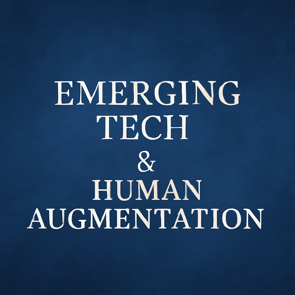EMERGING TECH & HUMAN AUGMENTATION