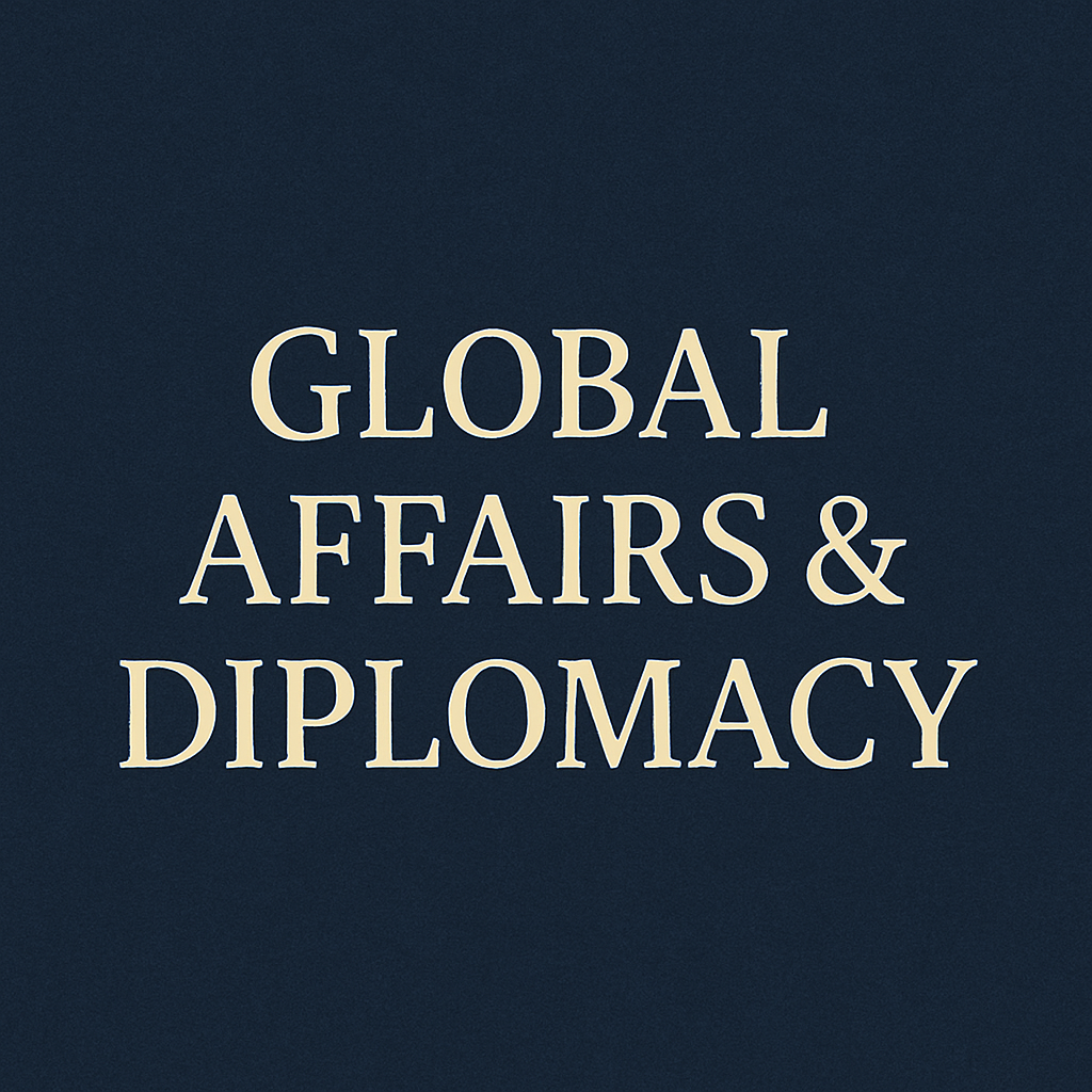 GLOBAL AFFAIRS & DIPLOMACY