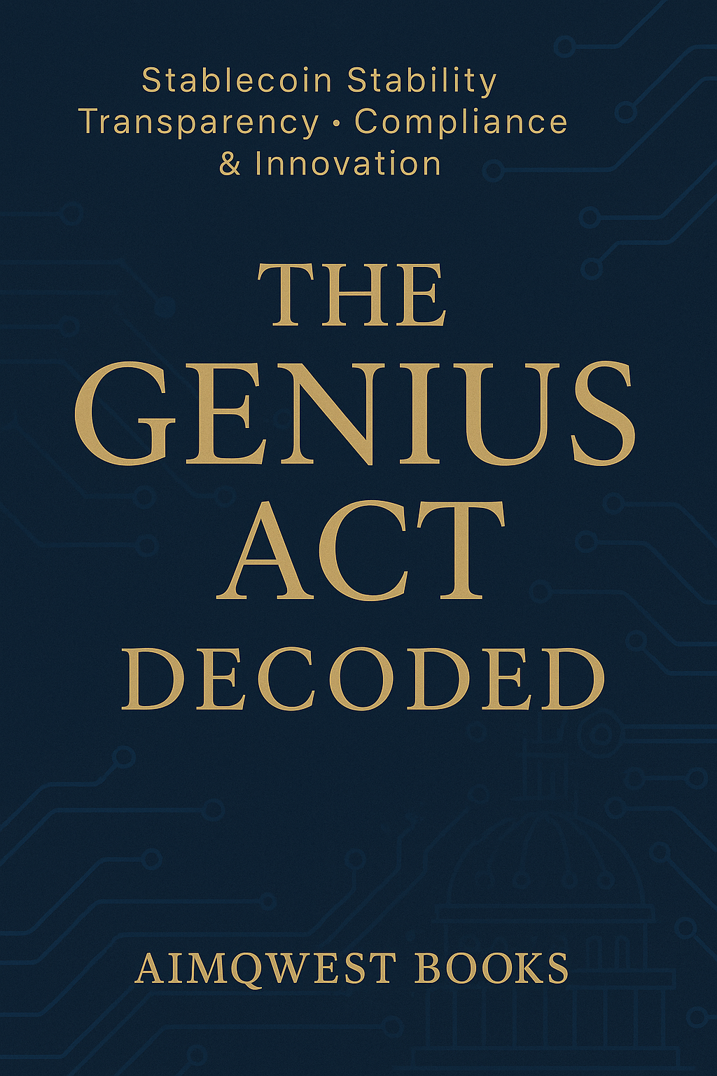 THE GENIUS ACT DECODED: Stablecoin Stability Transparency Compliance & Innovation