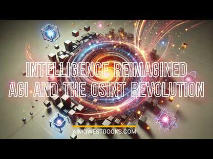 INTELLIGENCE REIMAGINED: AGI and the OSINT Revolution